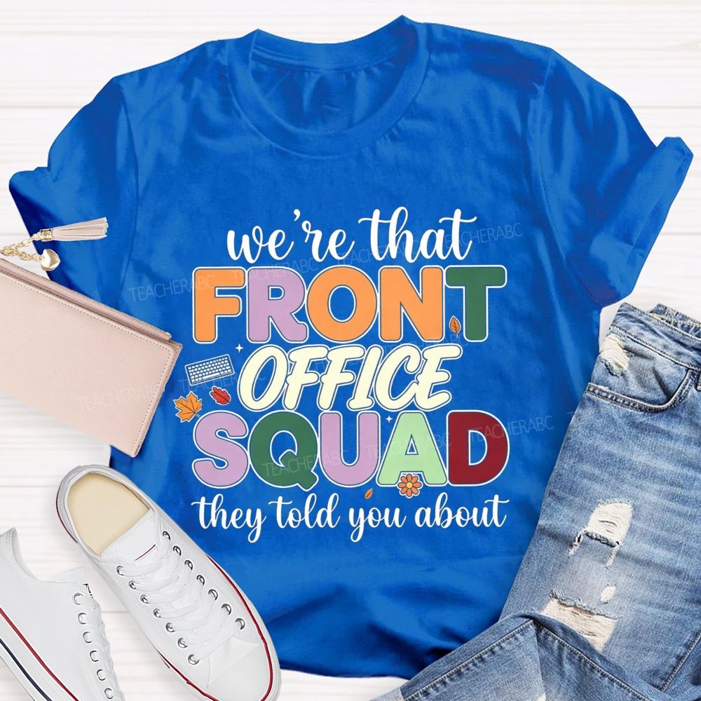 We'Re The Front Office Squad They Told You About T-shirt