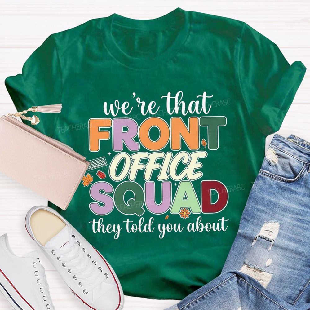 We'Re The Front Office Squad They Told You About T-shirt