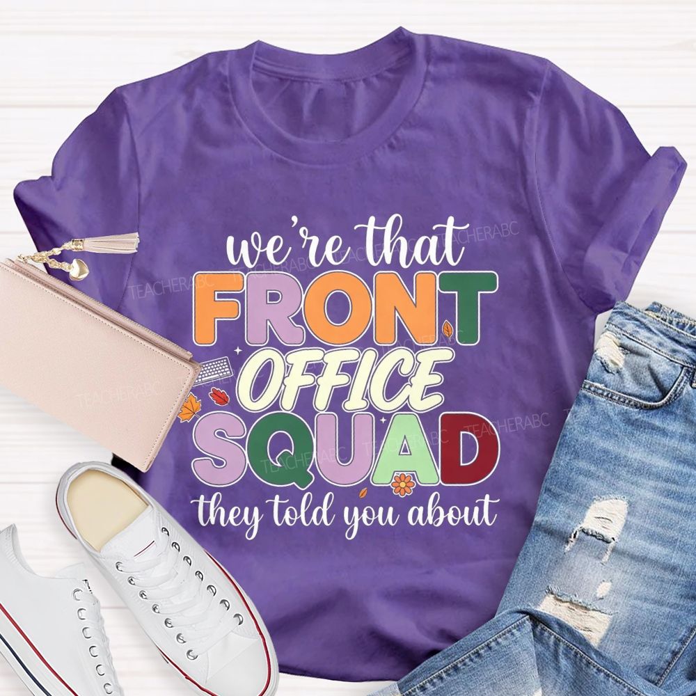 We'Re The Front Office Squad They Told You About T-shirt
