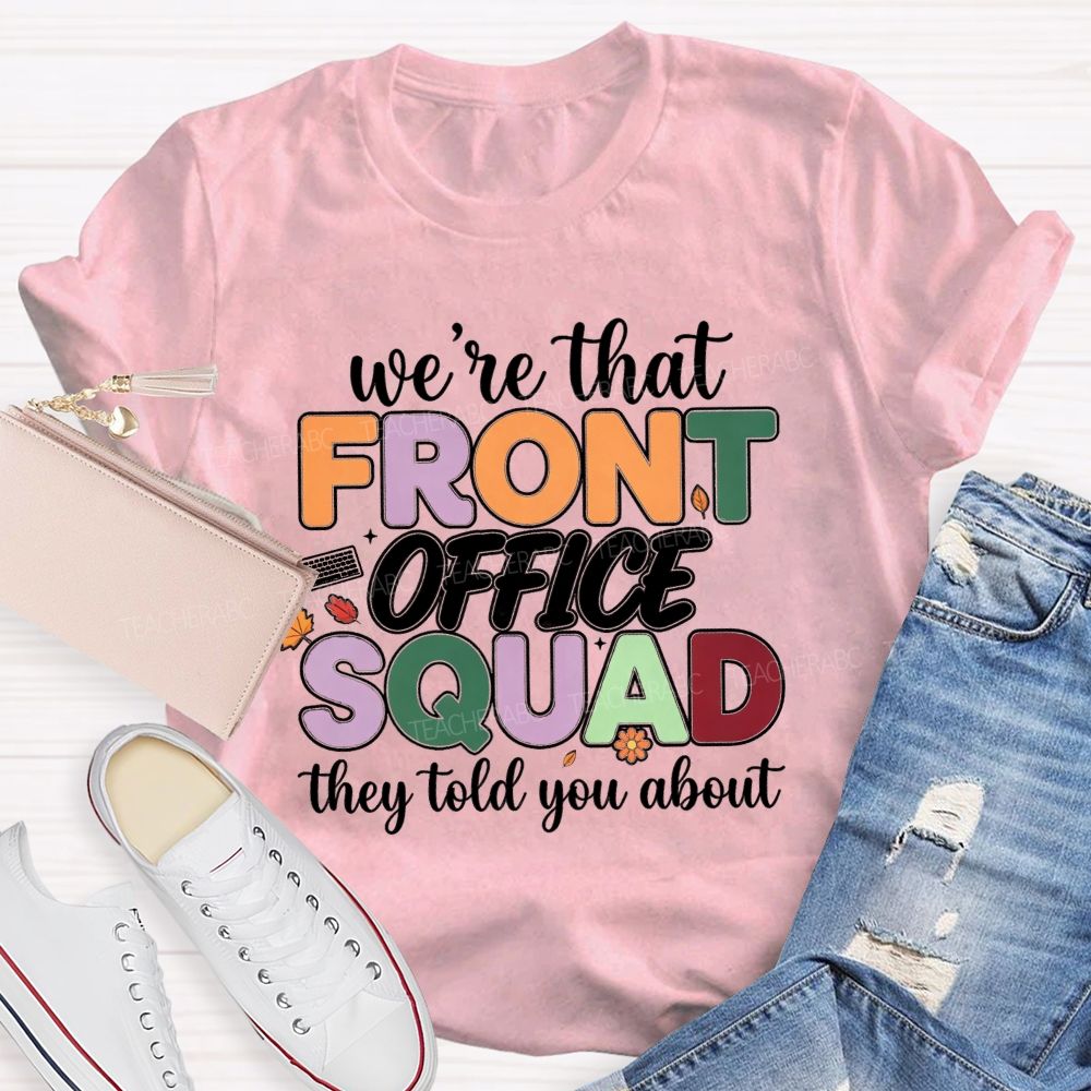 We'Re The Front Office Squad They Told You About T-shirt