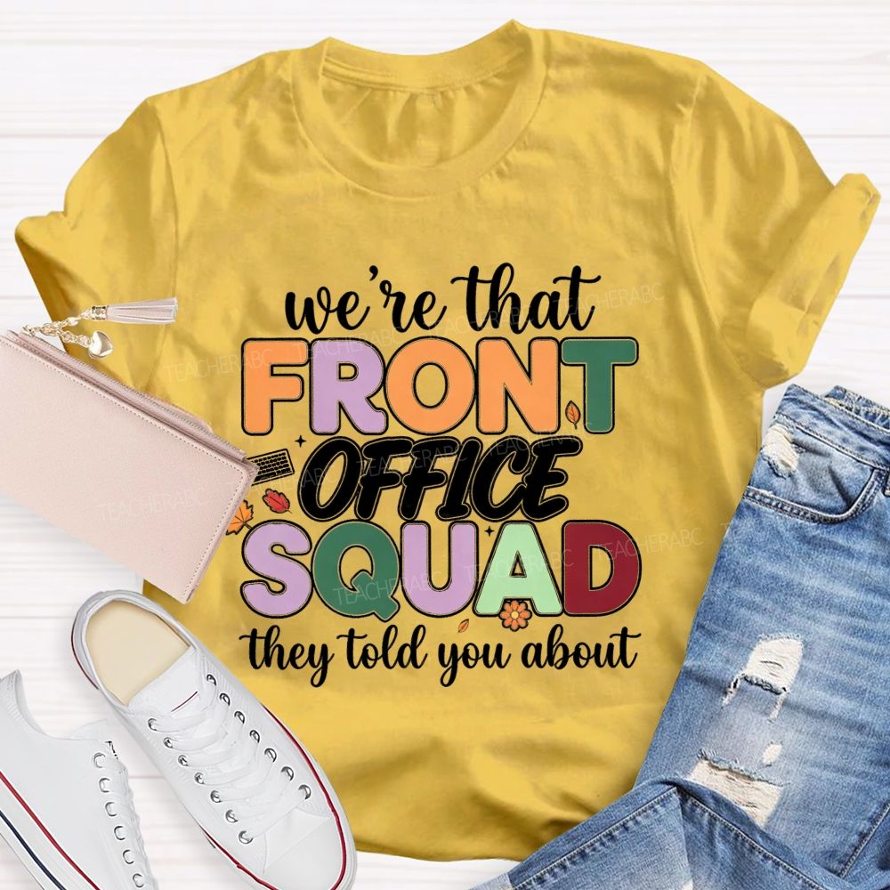 We'Re The Front Office Squad They Told You About T-shirt