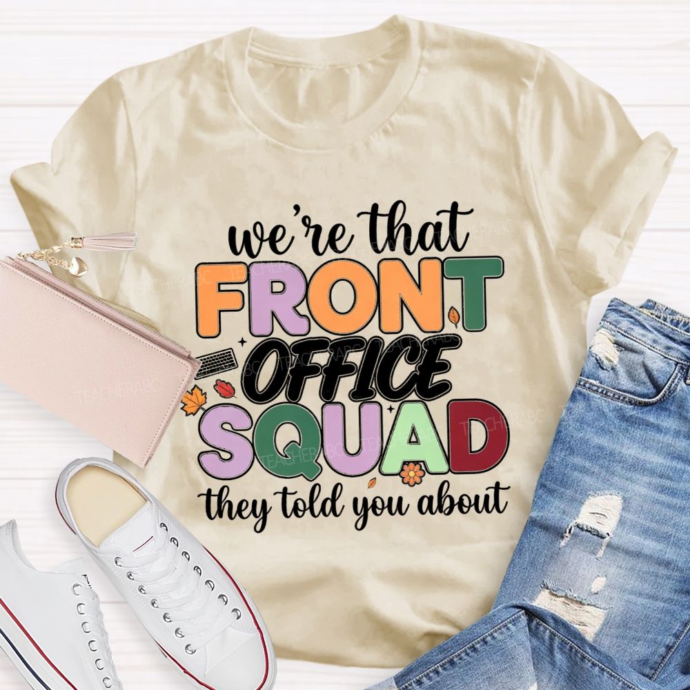 We'Re The Front Office Squad They Told You About T-shirt