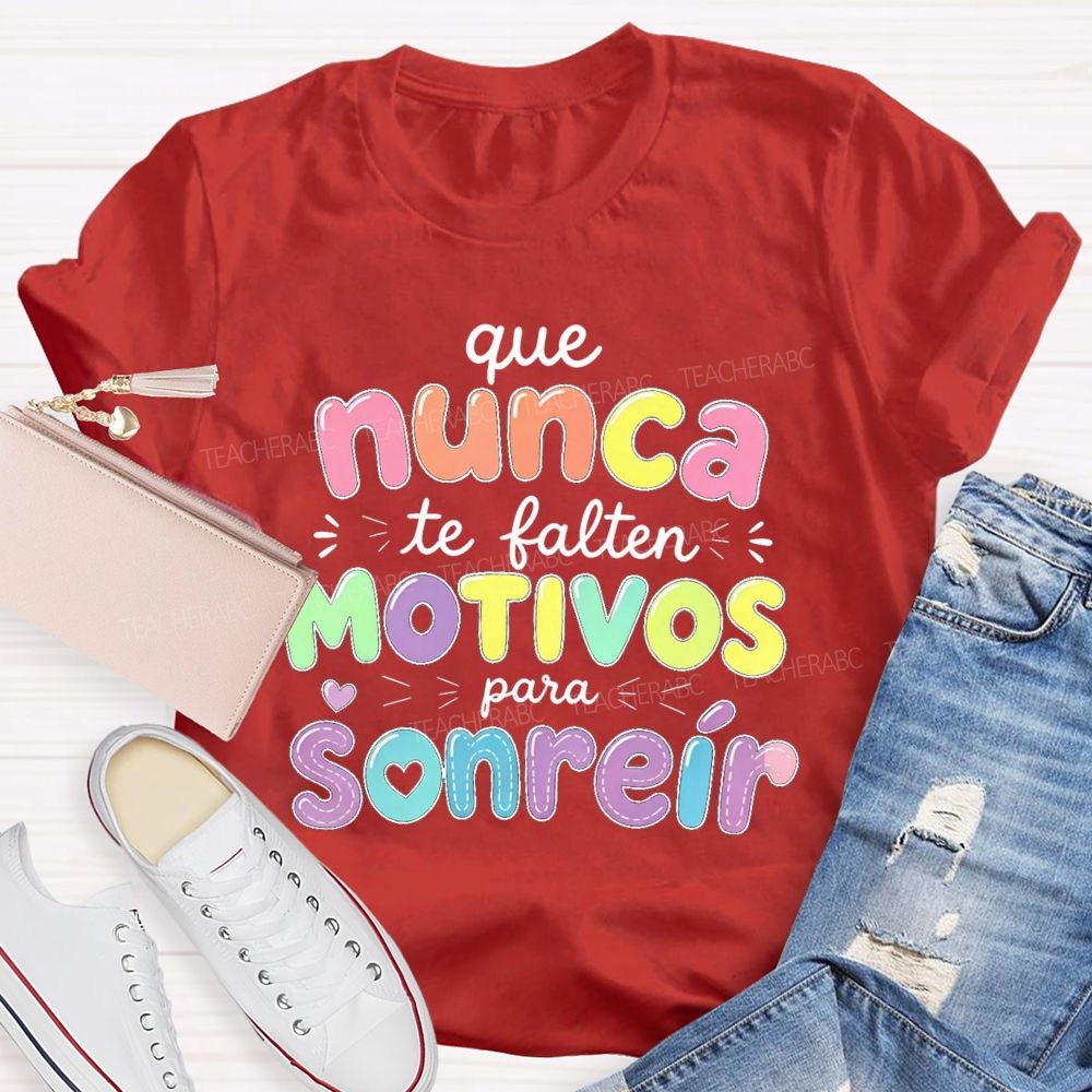 Que Nunca Te Falten Motivos Para Sonreir Teacher T-shirt