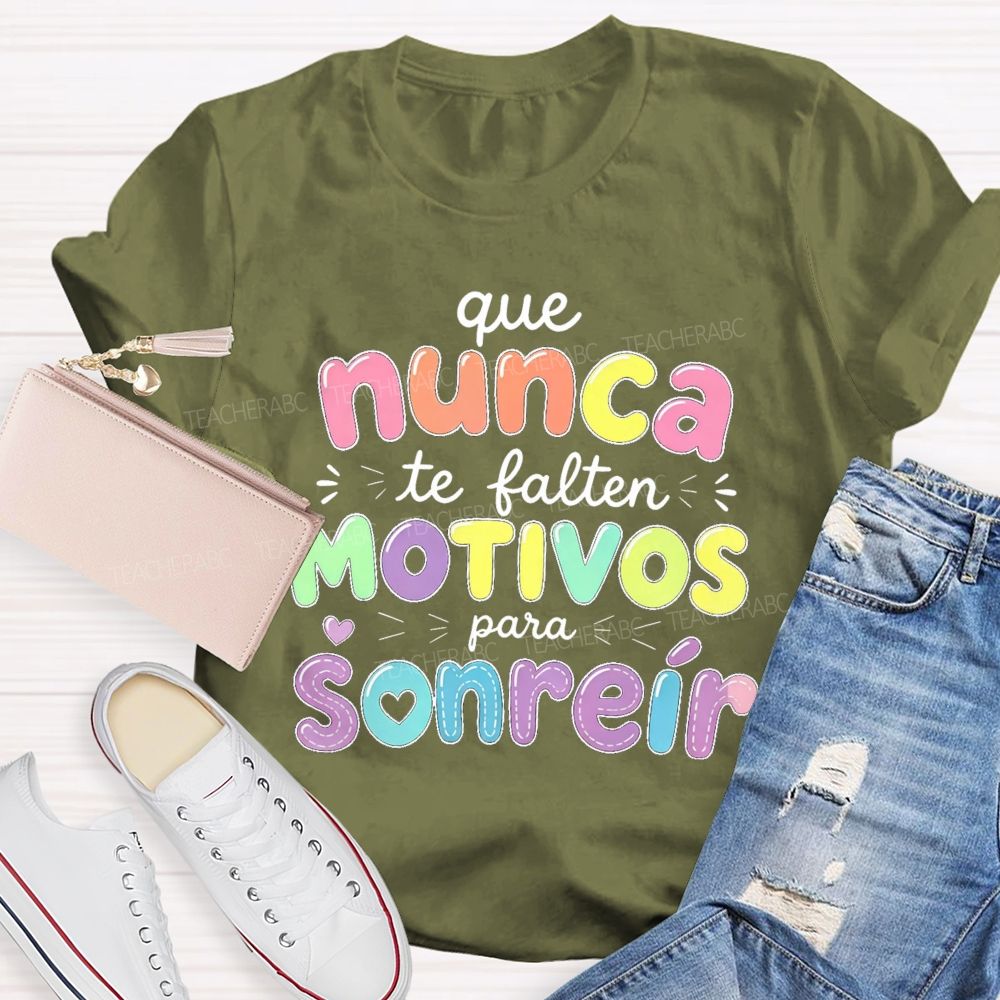 Que Nunca Te Falten Motivos Para Sonreir Teacher T-shirt