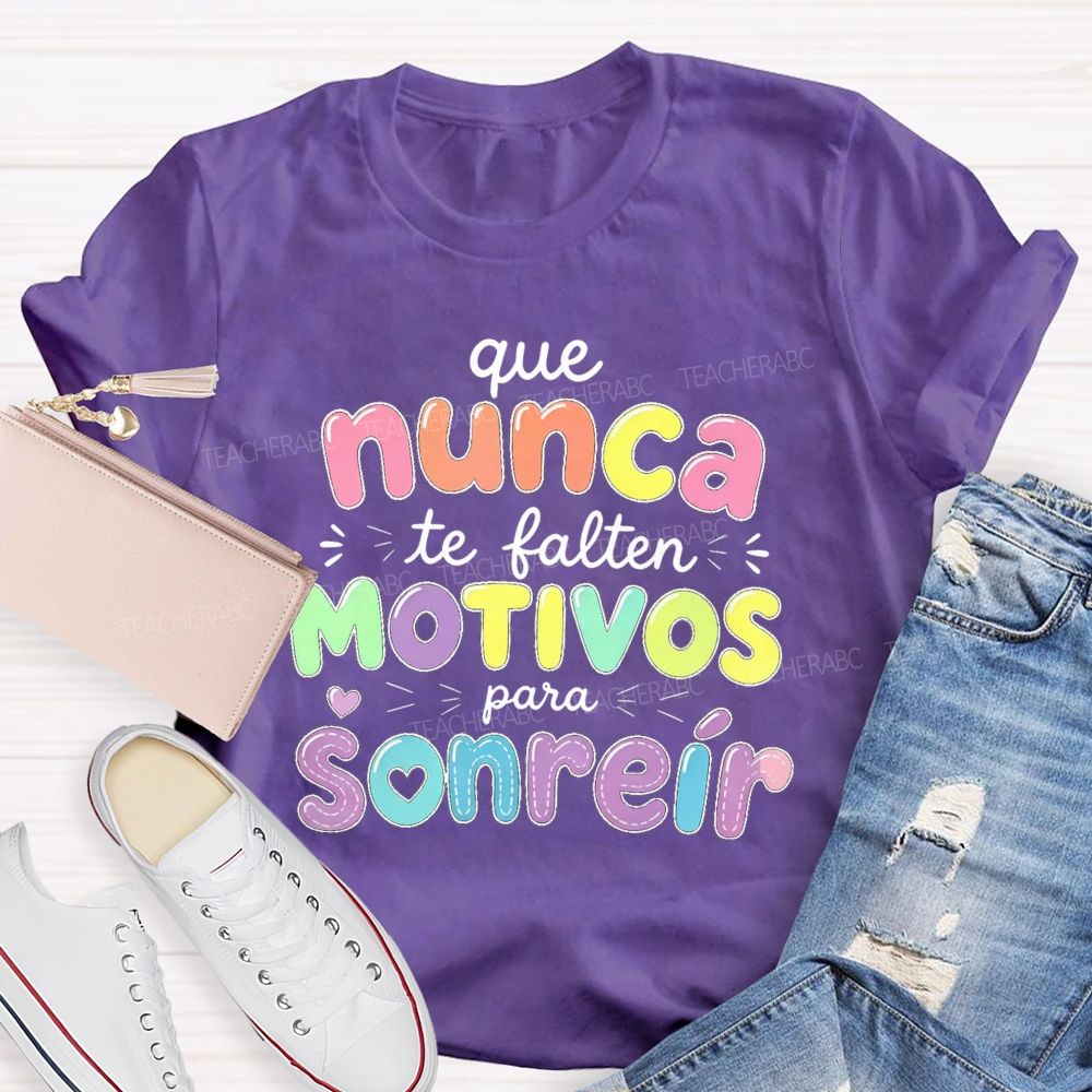 Que Nunca Te Falten Motivos Para Sonreir Teacher T-shirt