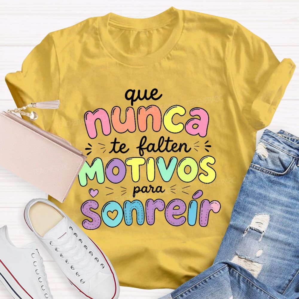 Que Nunca Te Falten Motivos Para Sonreir Teacher T-shirt