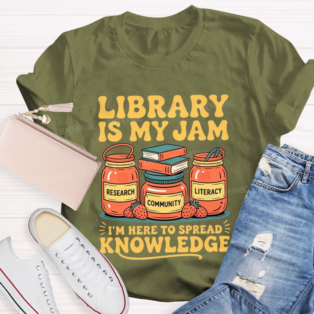 Library Is My Jam I'M Here To Spread Knowledge T-shirt