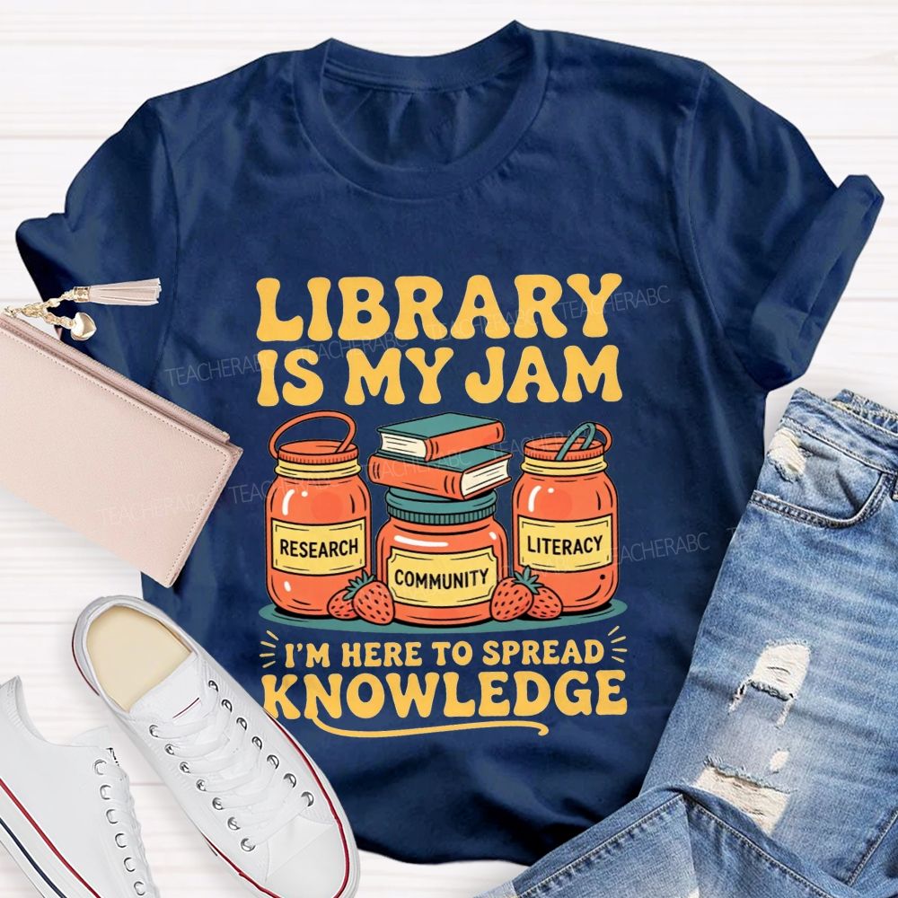 Library Is My Jam I'M Here To Spread Knowledge T-shirt