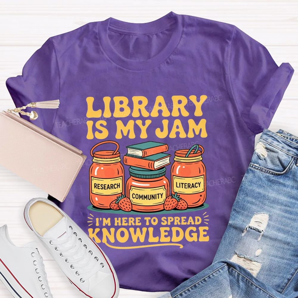 Library Is My Jam I'M Here To Spread Knowledge T-shirt