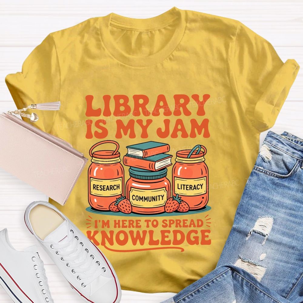 Library Is My Jam I'M Here To Spread Knowledge T-shirt
