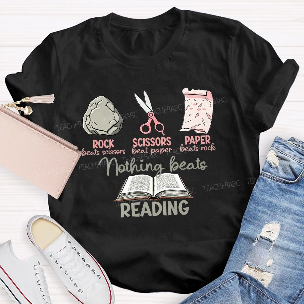 Rock Beats Scissors Scissors Beat Paper Paper Beats Rock Nothing Beats Reading T-shirt