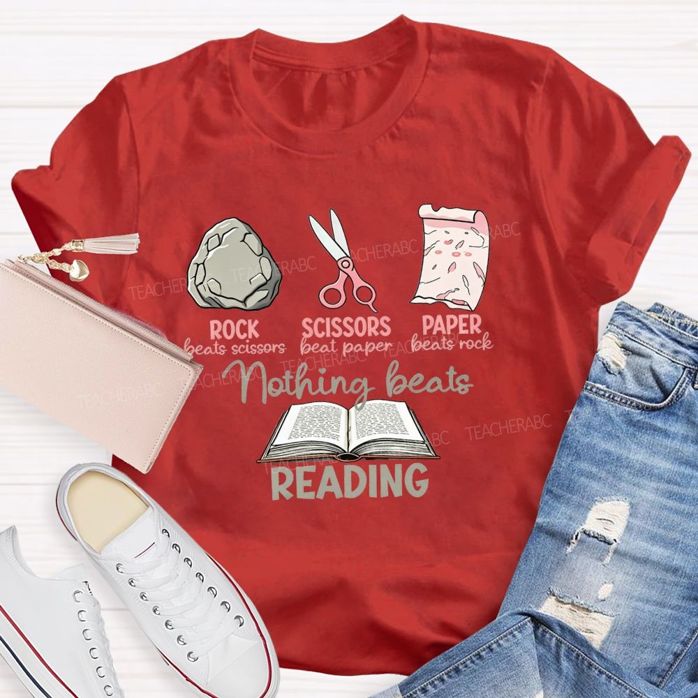 Rock Beats Scissors Scissors Beat Paper Paper Beats Rock Nothing Beats Reading T-shirt