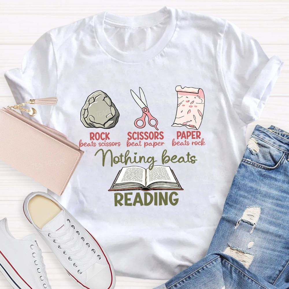 Rock Beats Scissors Scissors Beat Paper Paper Beats Rock Nothing Beats Reading T-shirt