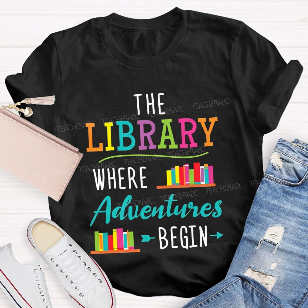The Library Where Adventures Begin Teacher T-shirt