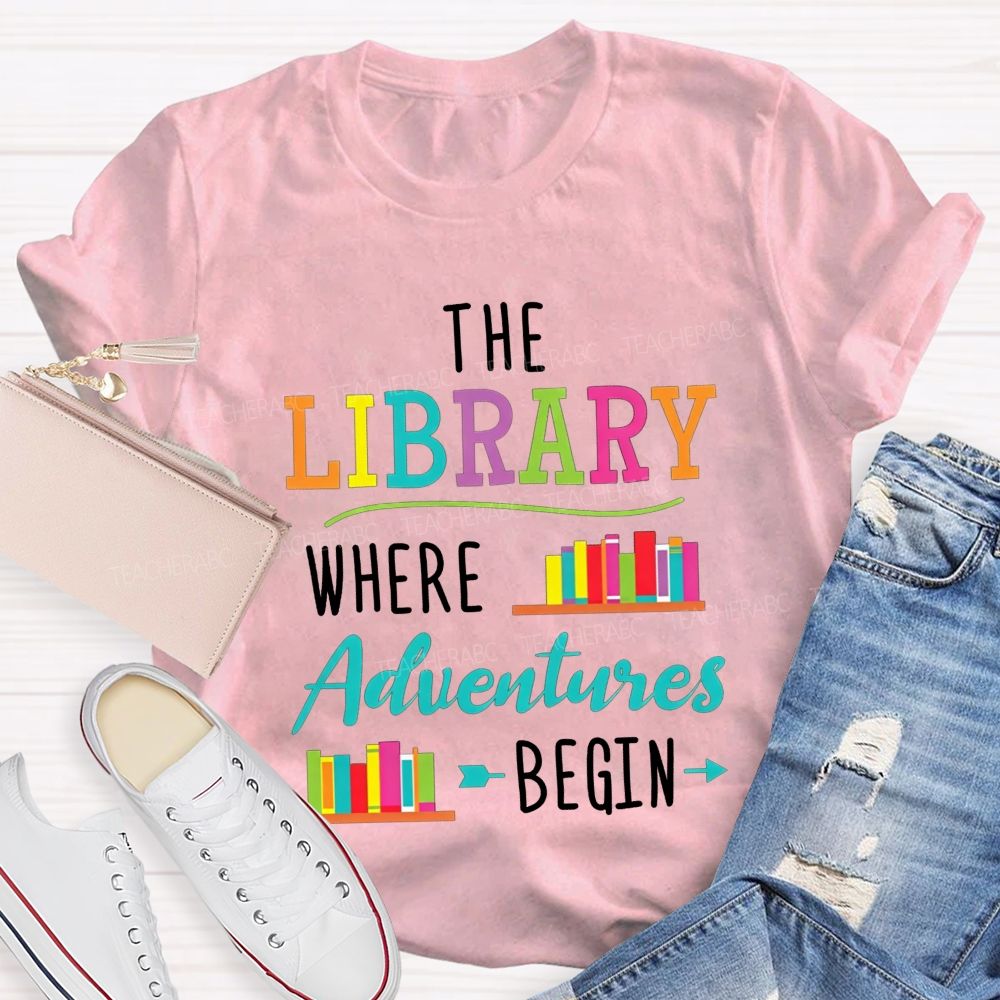 The Library Where Adventures Begin Teacher T-shirt