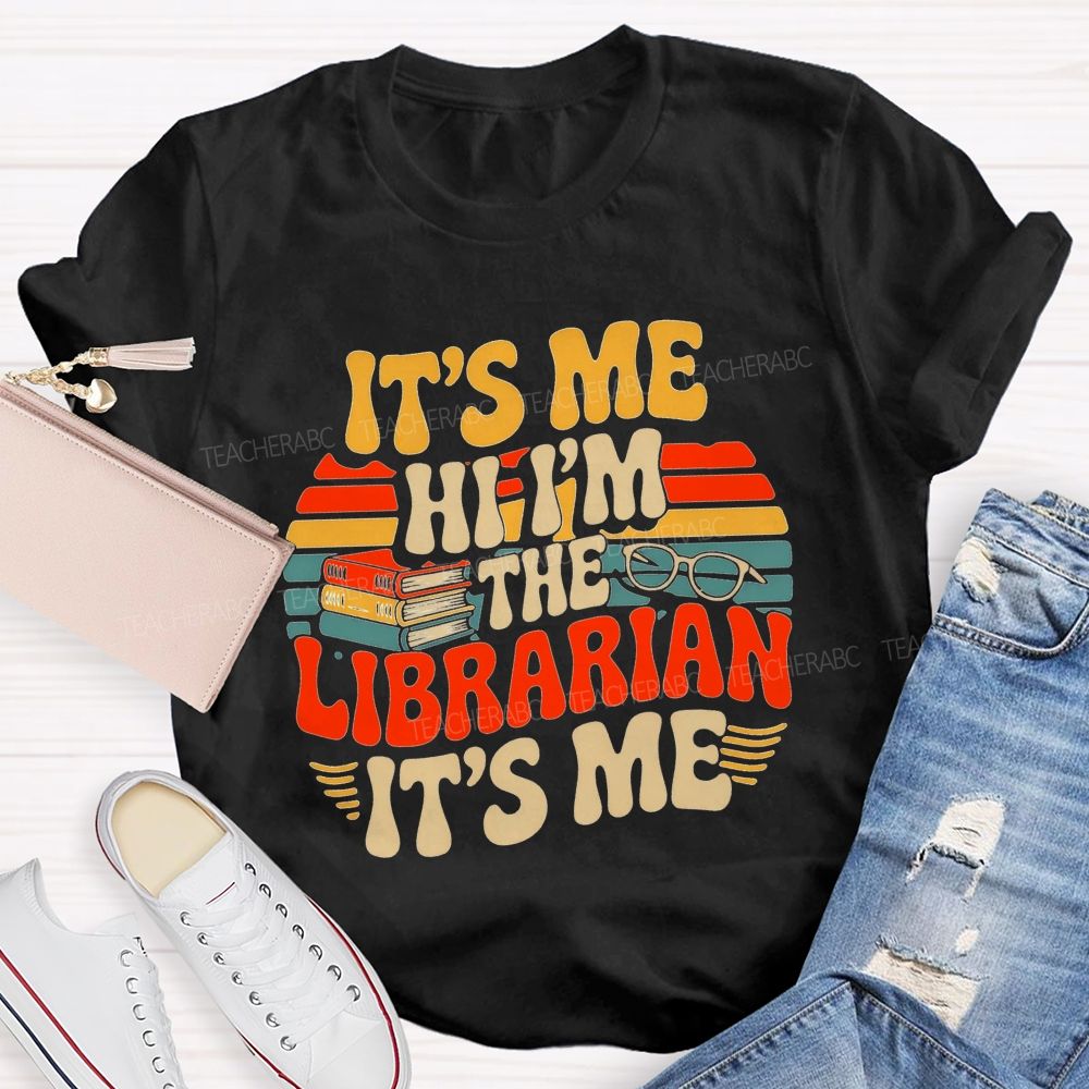 It'S Me Hi I'M The Librarian It'S Me Teacher T-shirt
