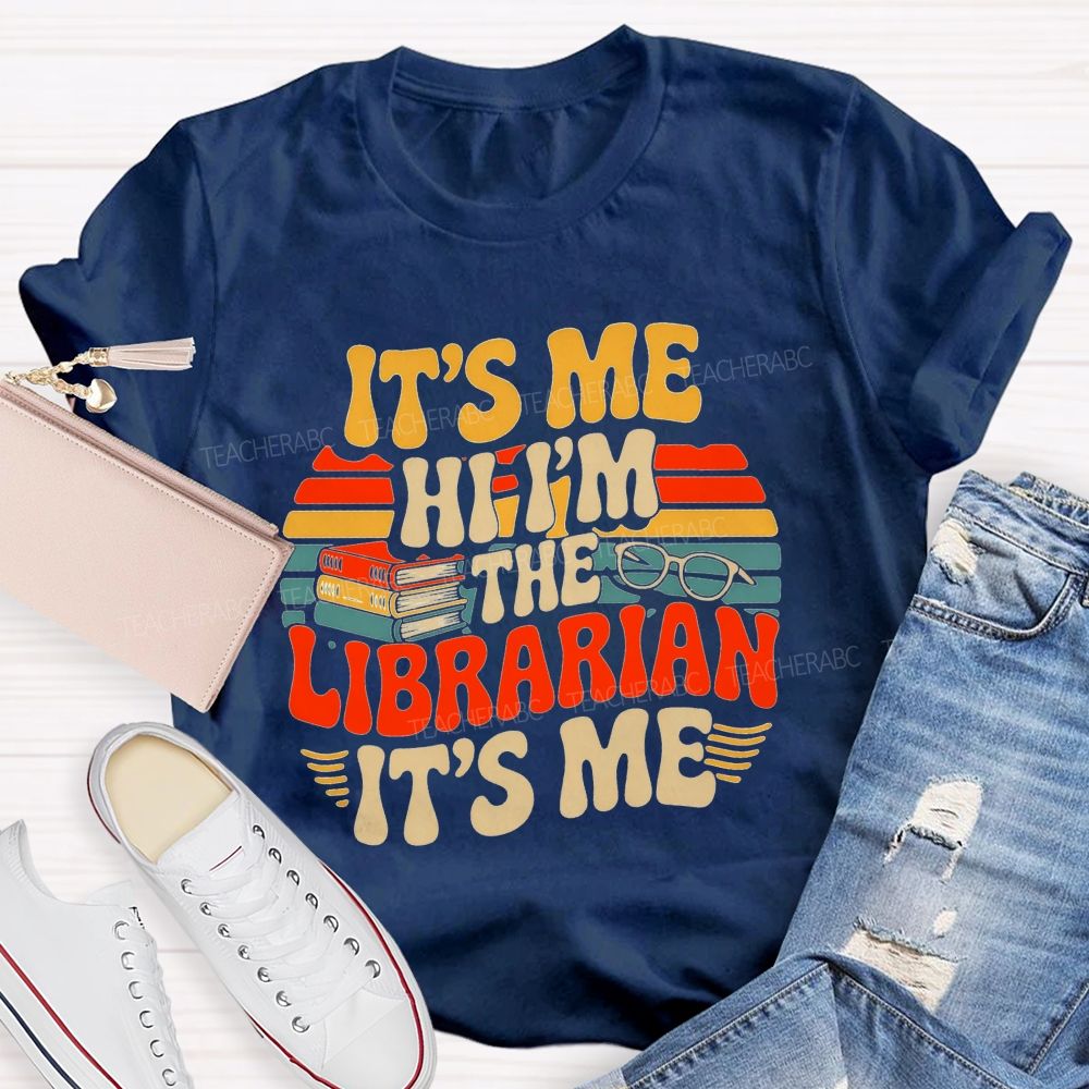 It'S Me Hi I'M The Librarian It'S Me Teacher T-shirt