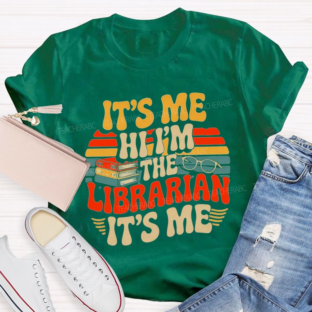 It'S Me Hi I'M The Librarian It'S Me Teacher T-shirt