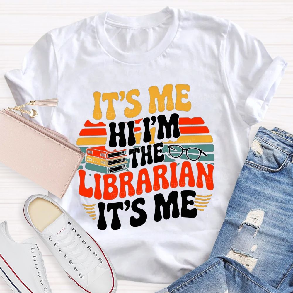 It'S Me Hi I'M The Librarian It'S Me Teacher T-shirt