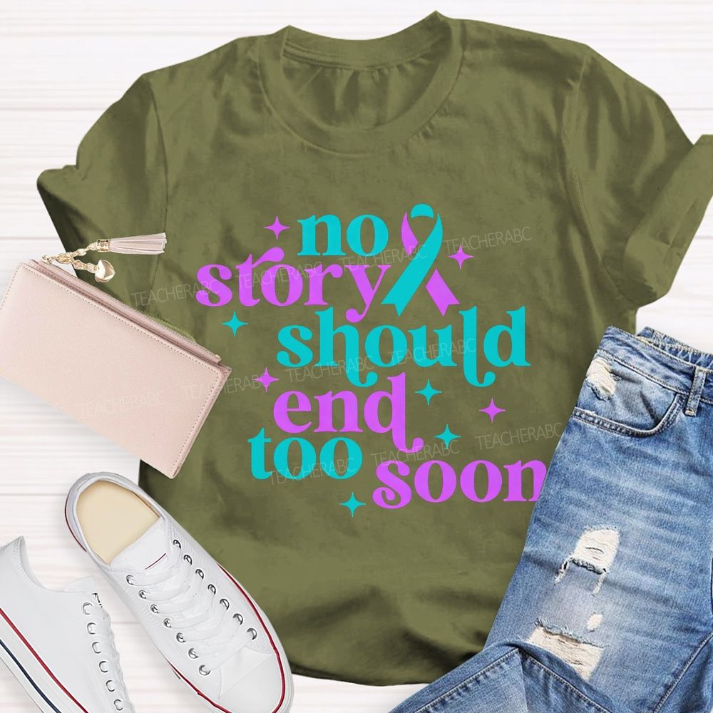 No Story Should End Too Soon Teacher T-shirt