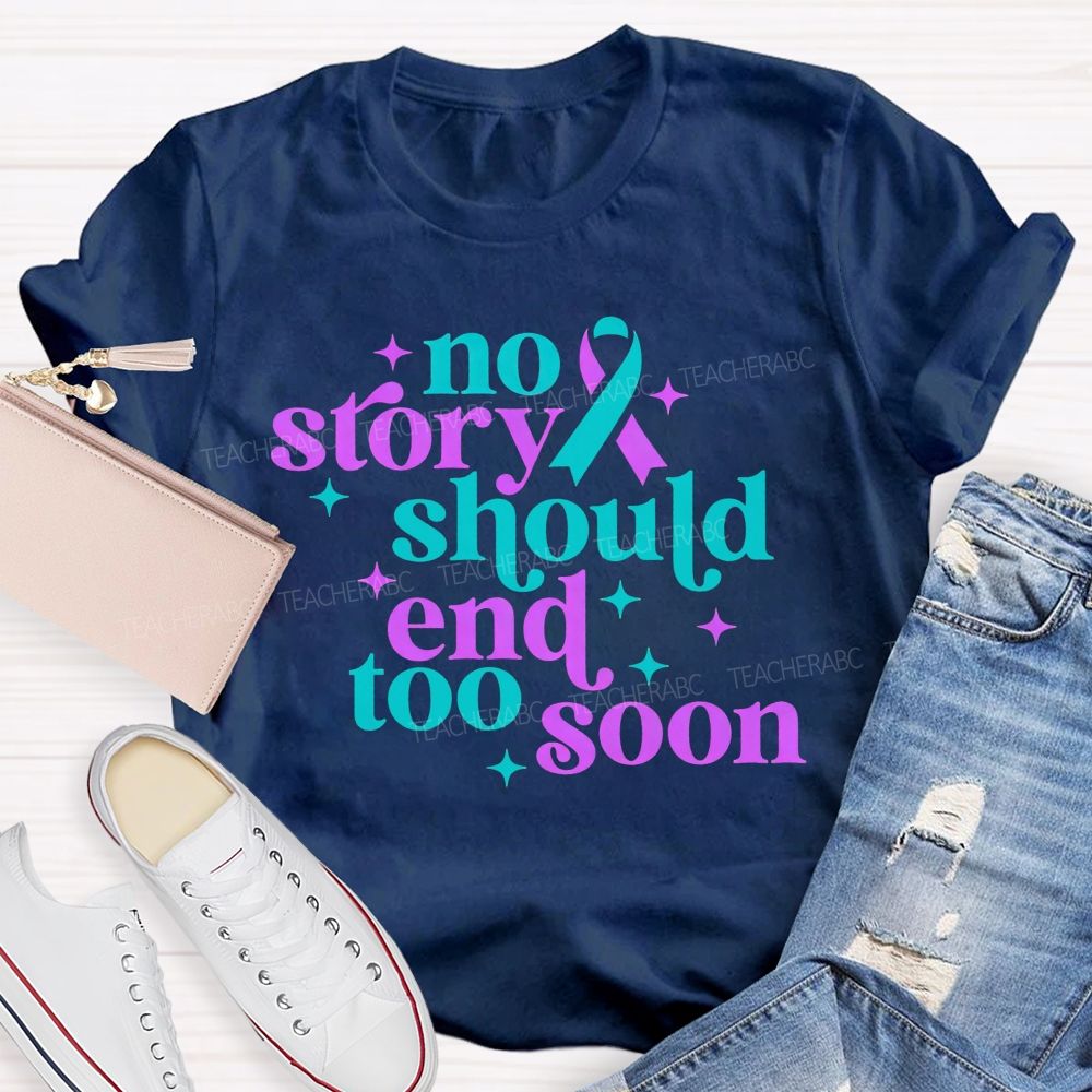No Story Should End Too Soon Teacher T-shirt