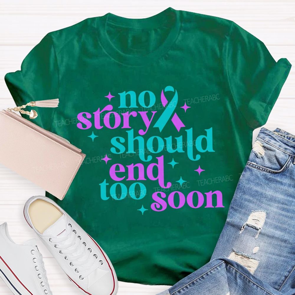 No Story Should End Too Soon Teacher T-shirt