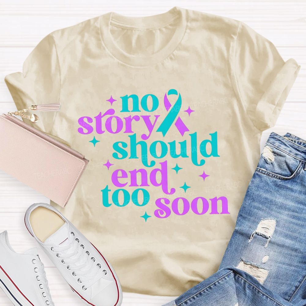 No Story Should End Too Soon Teacher T-shirt