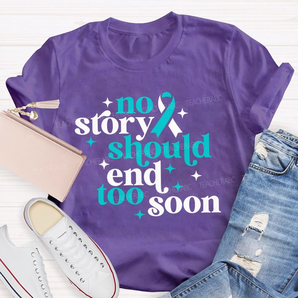 No Story Should End Too Soon Teacher T-shirt
