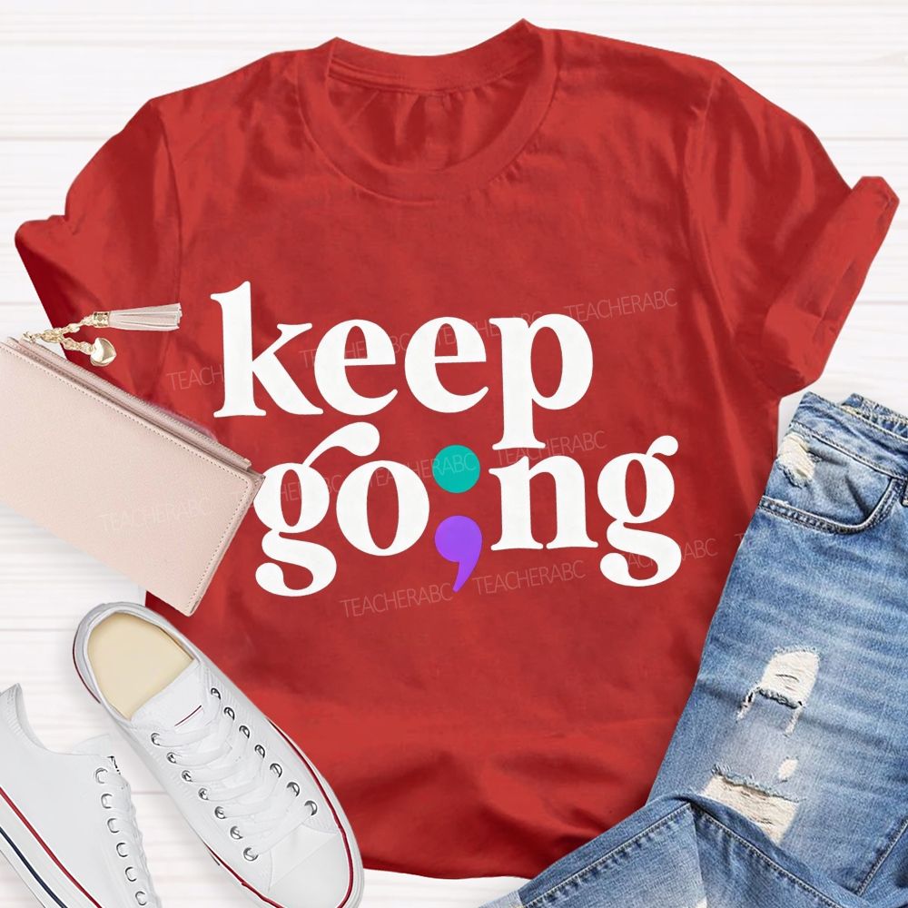 Keep Going Your Story Isn'T Finished Yet Teacher T-shirt