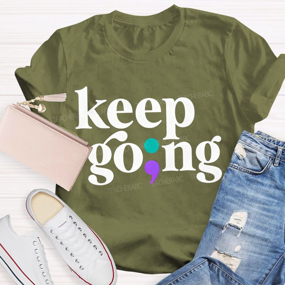 Keep Going Your Story Isn'T Finished Yet Teacher T-shirt