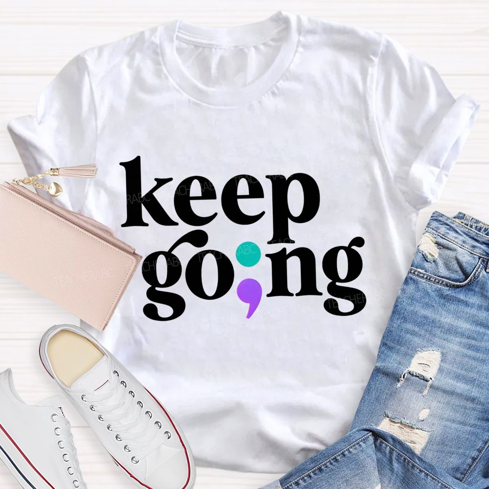 Keep Going Your Story Isn'T Finished Yet Teacher T-shirt