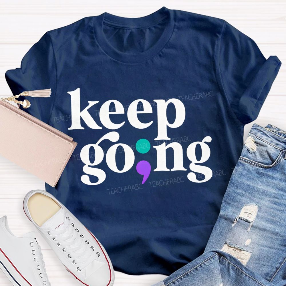 Keep Going Your Story Isn'T Finished Yet Teacher T-shirt