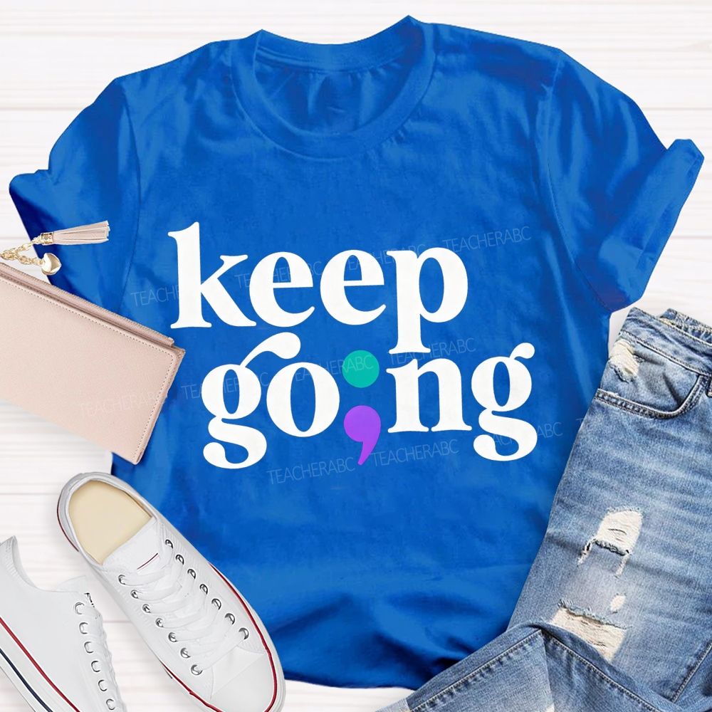 Keep Going Your Story Isn'T Finished Yet Teacher T-shirt