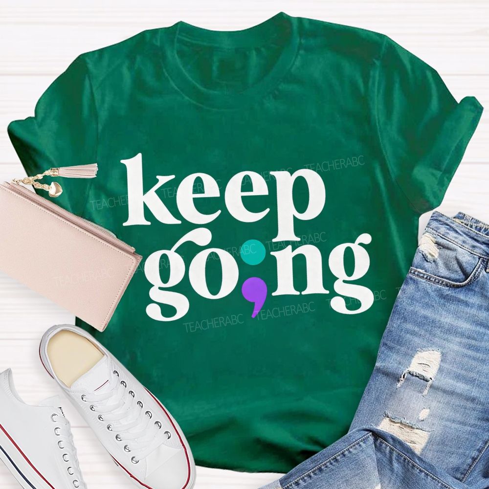 Keep Going Your Story Isn'T Finished Yet Teacher T-shirt