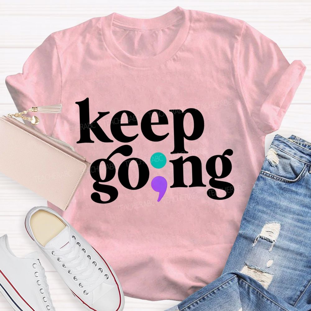 Keep Going Your Story Isn'T Finished Yet Teacher T-shirt
