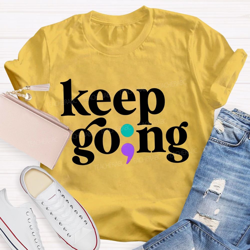 Keep Going Your Story Isn'T Finished Yet Teacher T-shirt