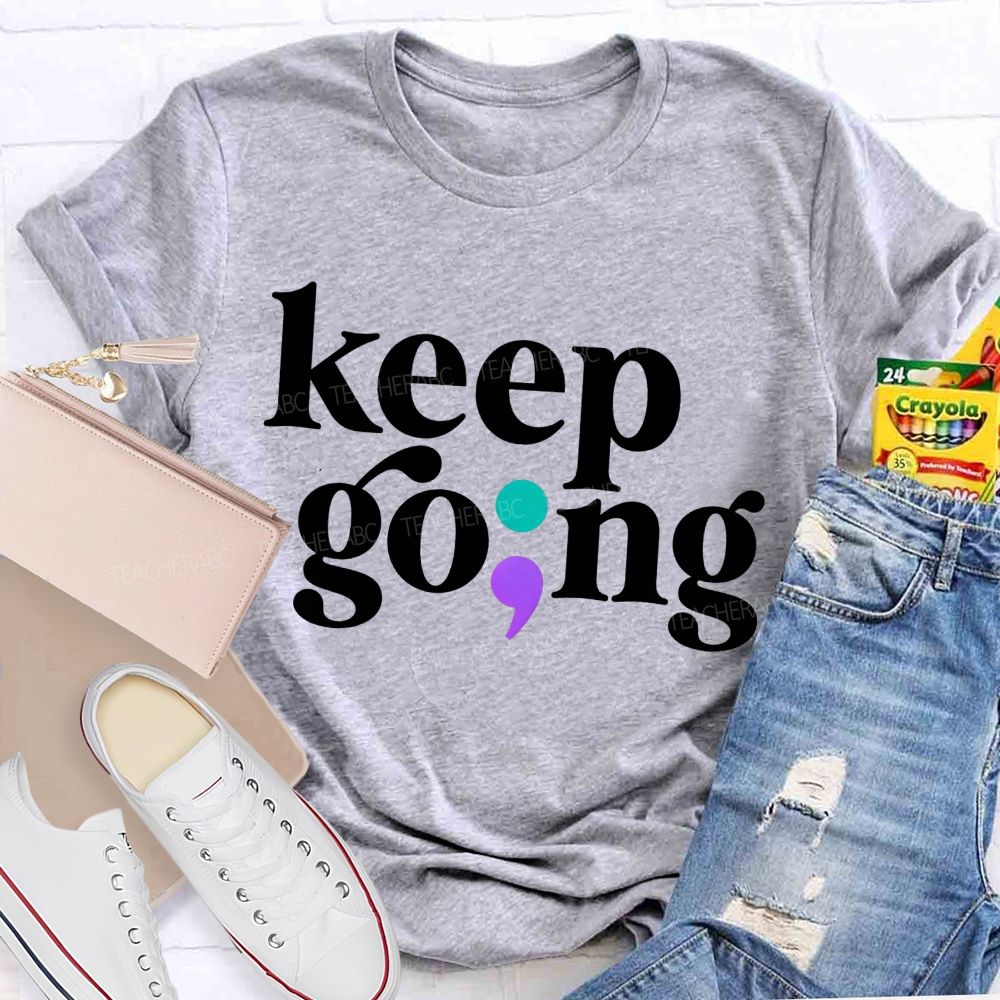 Keep Going Your Story Isn'T Finished Yet Teacher T-shirt
