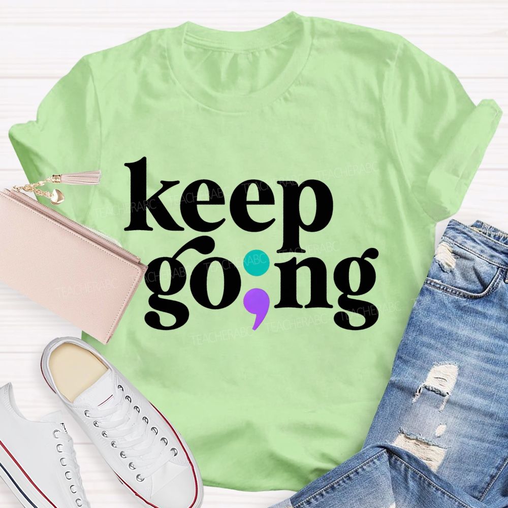 Keep Going Your Story Isn'T Finished Yet Teacher T-shirt