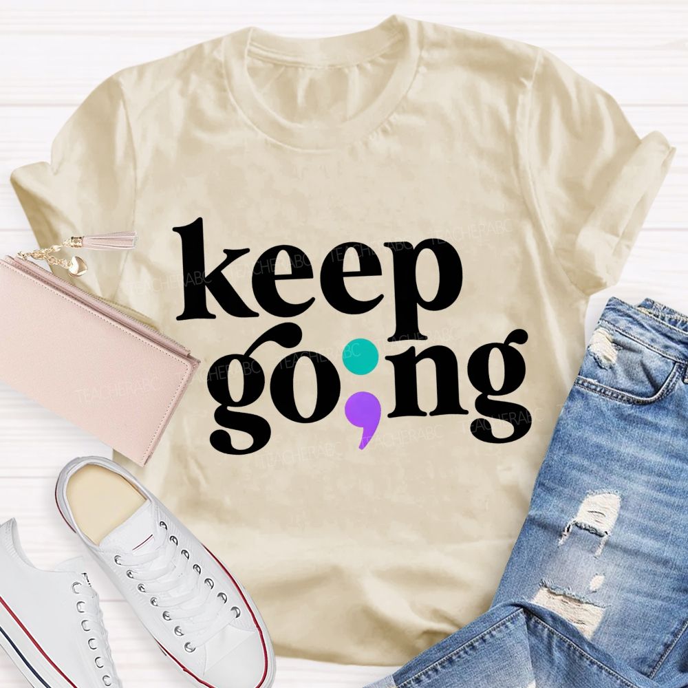 Keep Going Your Story Isn'T Finished Yet Teacher T-shirt