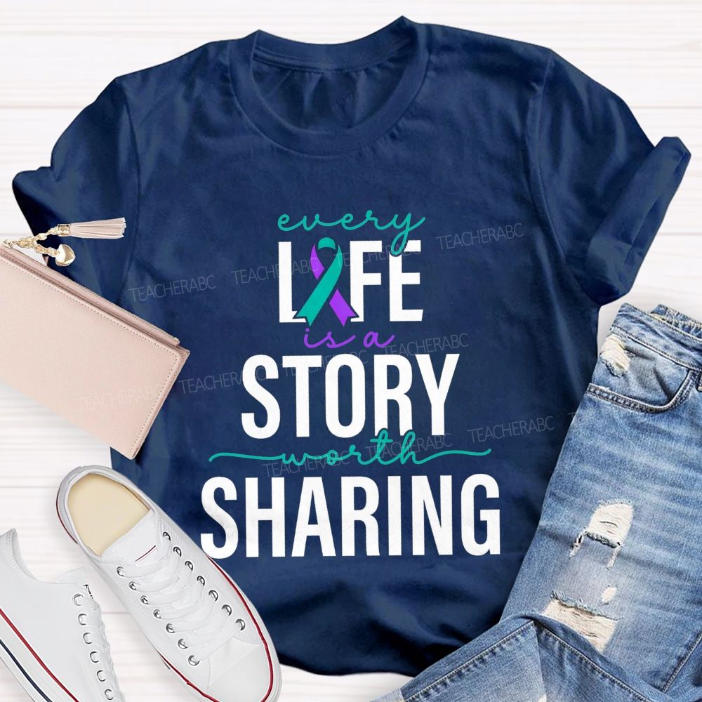 Every Life Is A Story Worth Sharing Teacher T-shirt