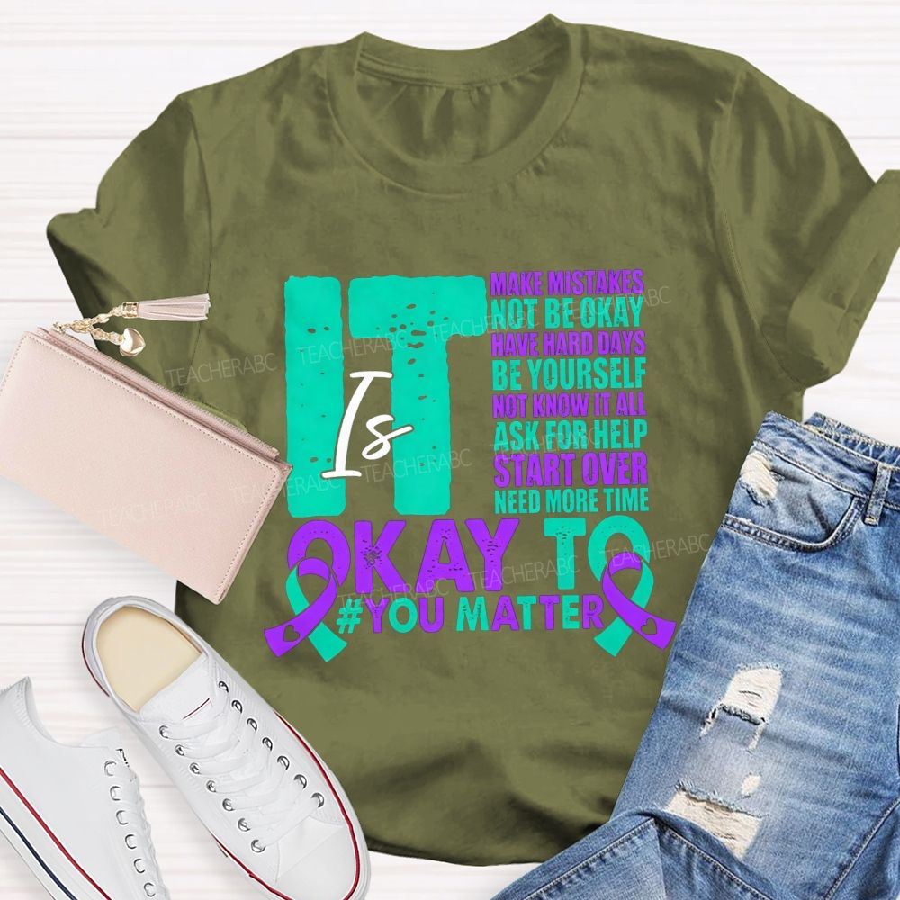 It Is Okay To Make Mistakes Not Be Okay Have Hard Days Be Yourself Not Know It All Teacher T-shirt