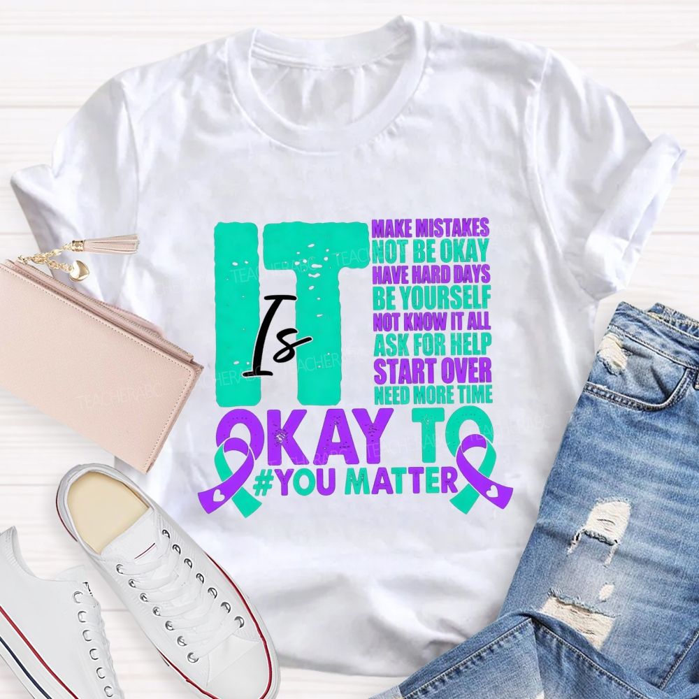 It Is Okay To Make Mistakes Not Be Okay Have Hard Days Be Yourself Not Know It All Teacher T-shirt
