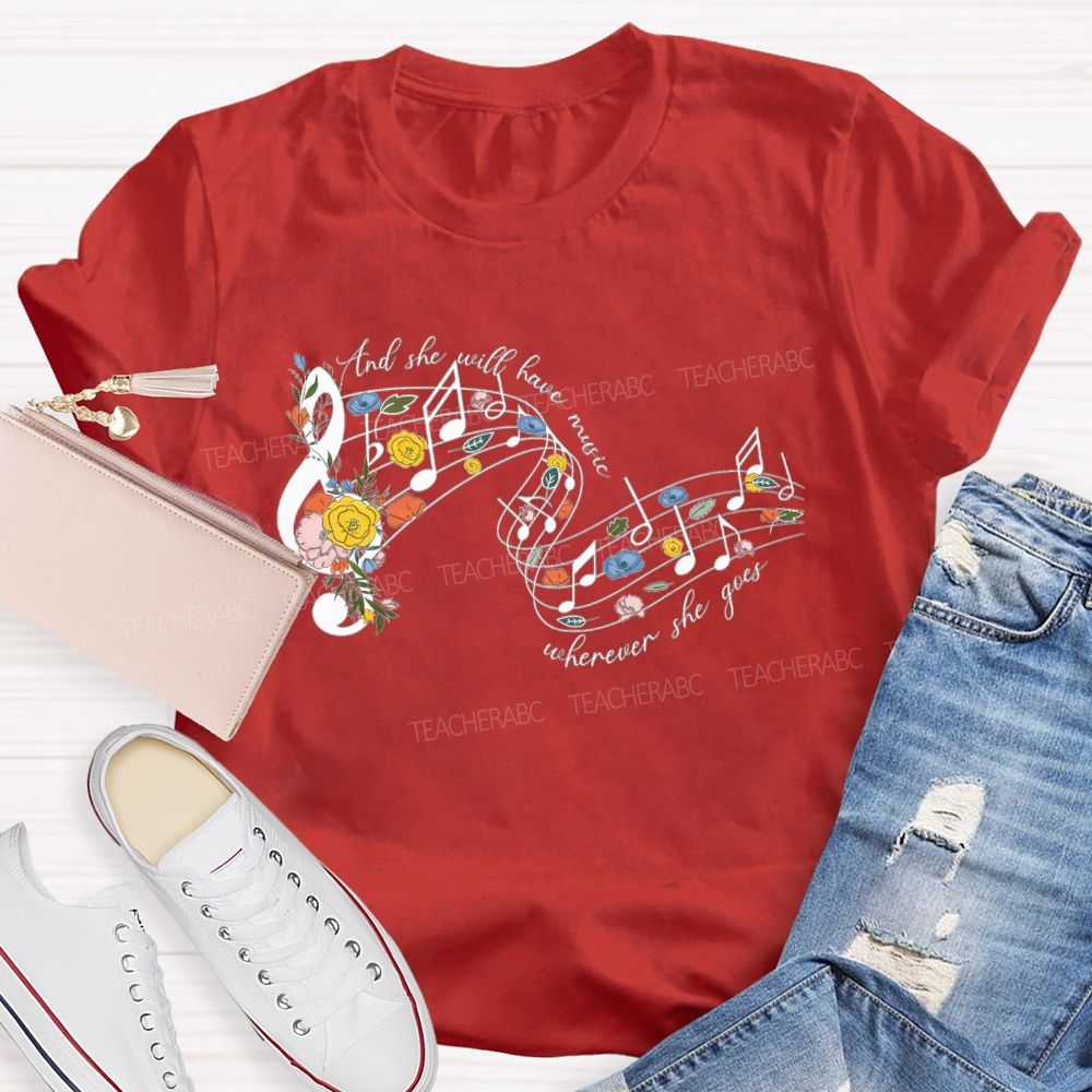 And She Will Have Music Wherever She Goes Teacher T-shirt