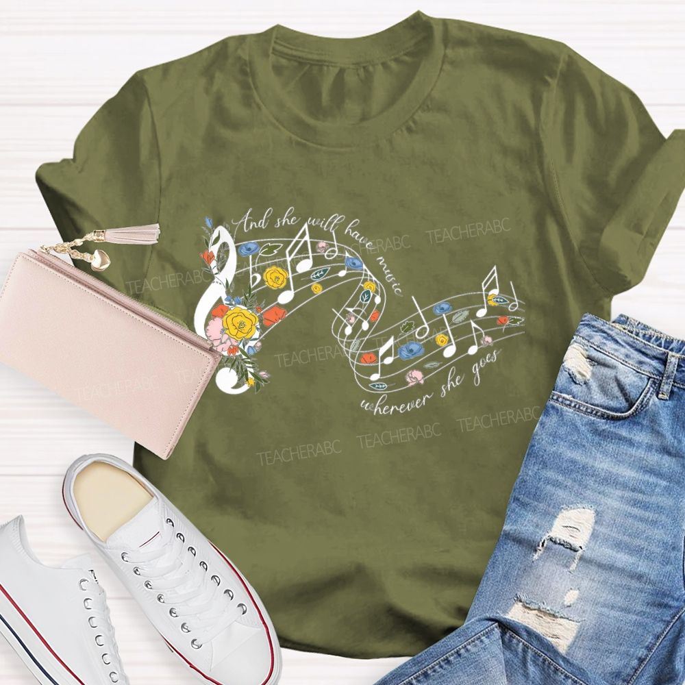 And She Will Have Music Wherever She Goes Teacher T-shirt