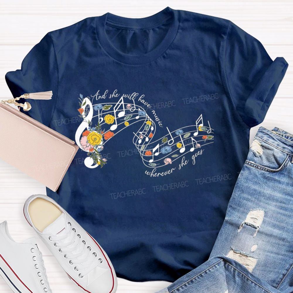 And She Will Have Music Wherever She Goes Teacher T-shirt