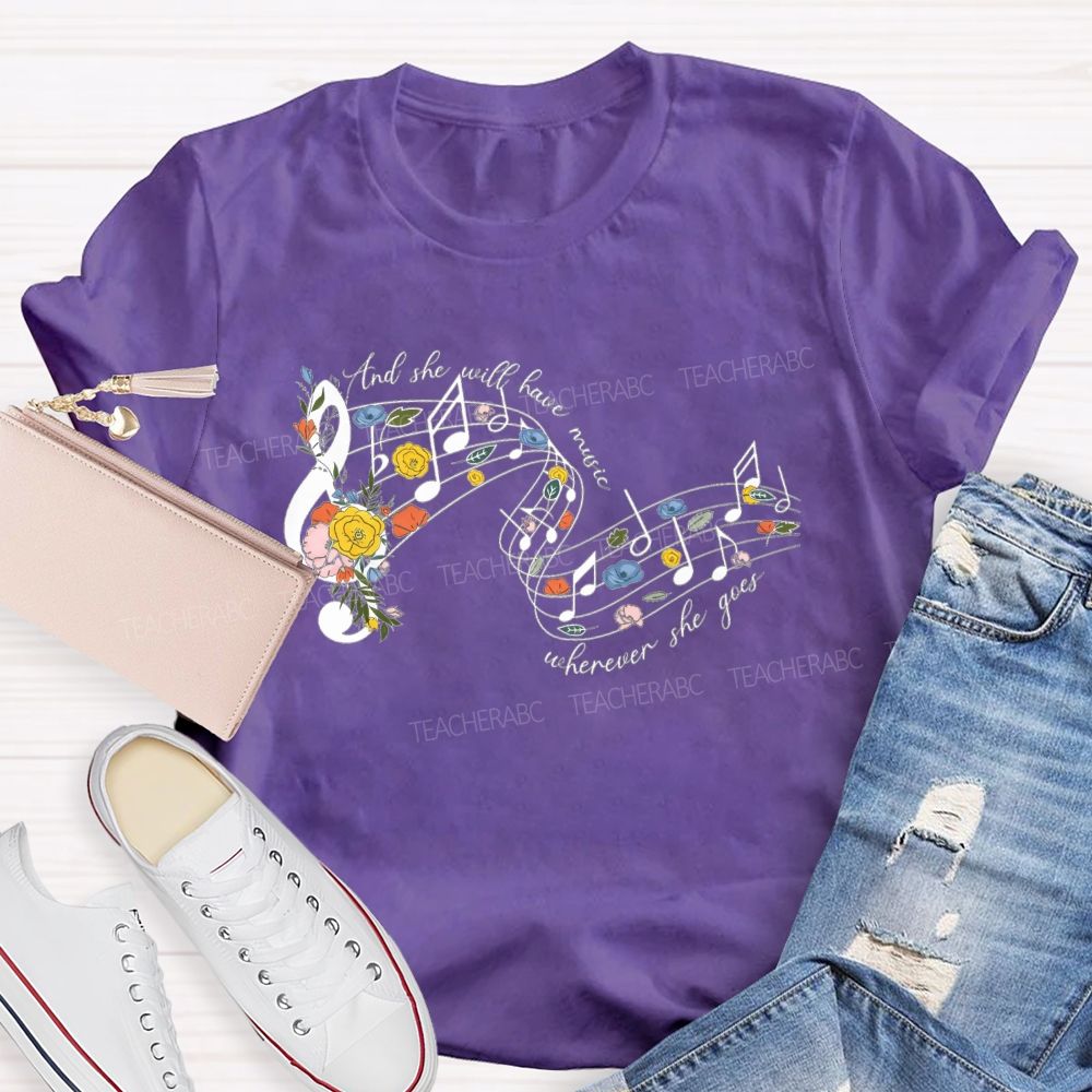 And She Will Have Music Wherever She Goes Teacher T-shirt