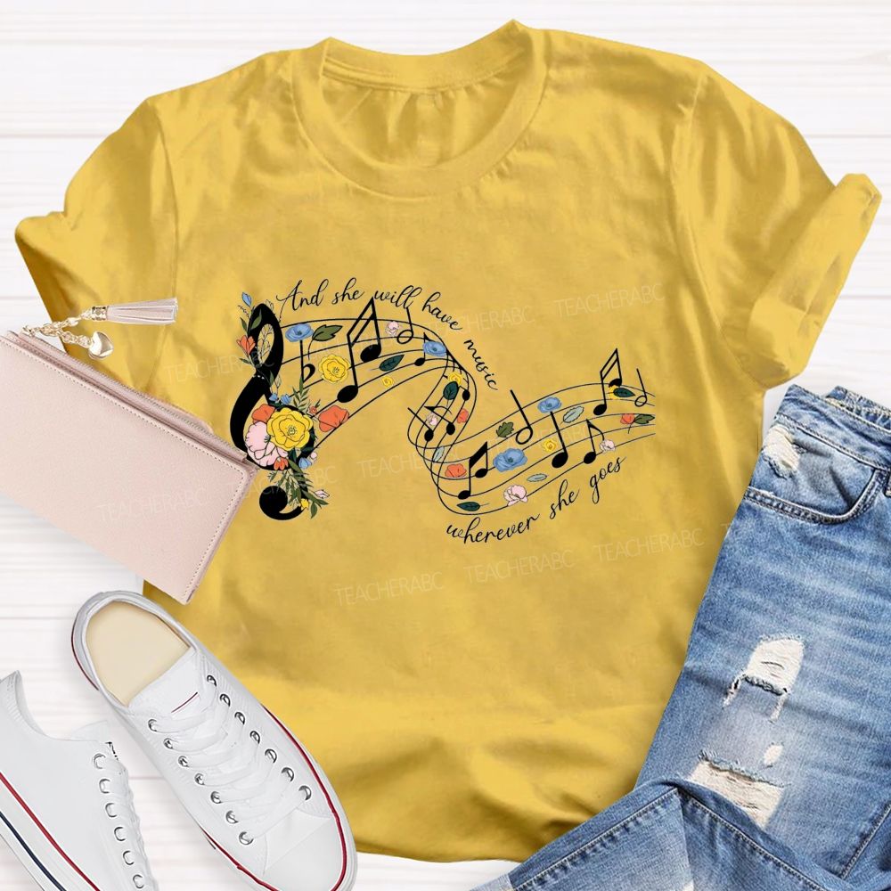 And She Will Have Music Wherever She Goes Teacher T-shirt