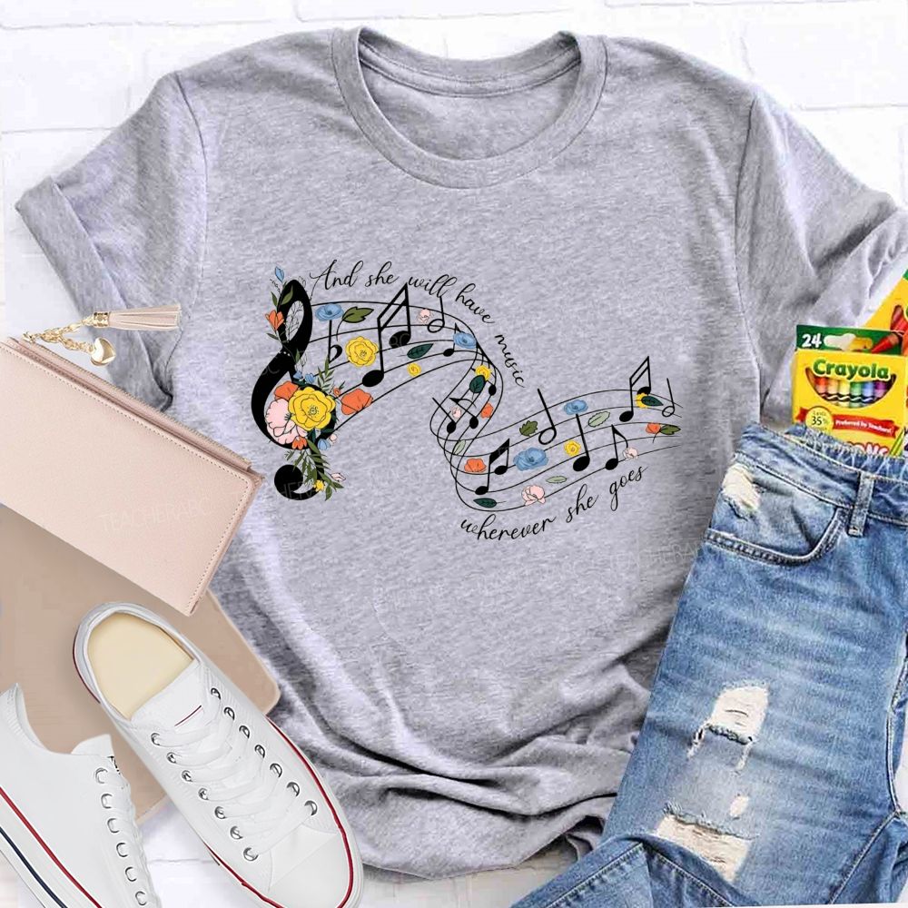 And She Will Have Music Wherever She Goes Teacher T-shirt