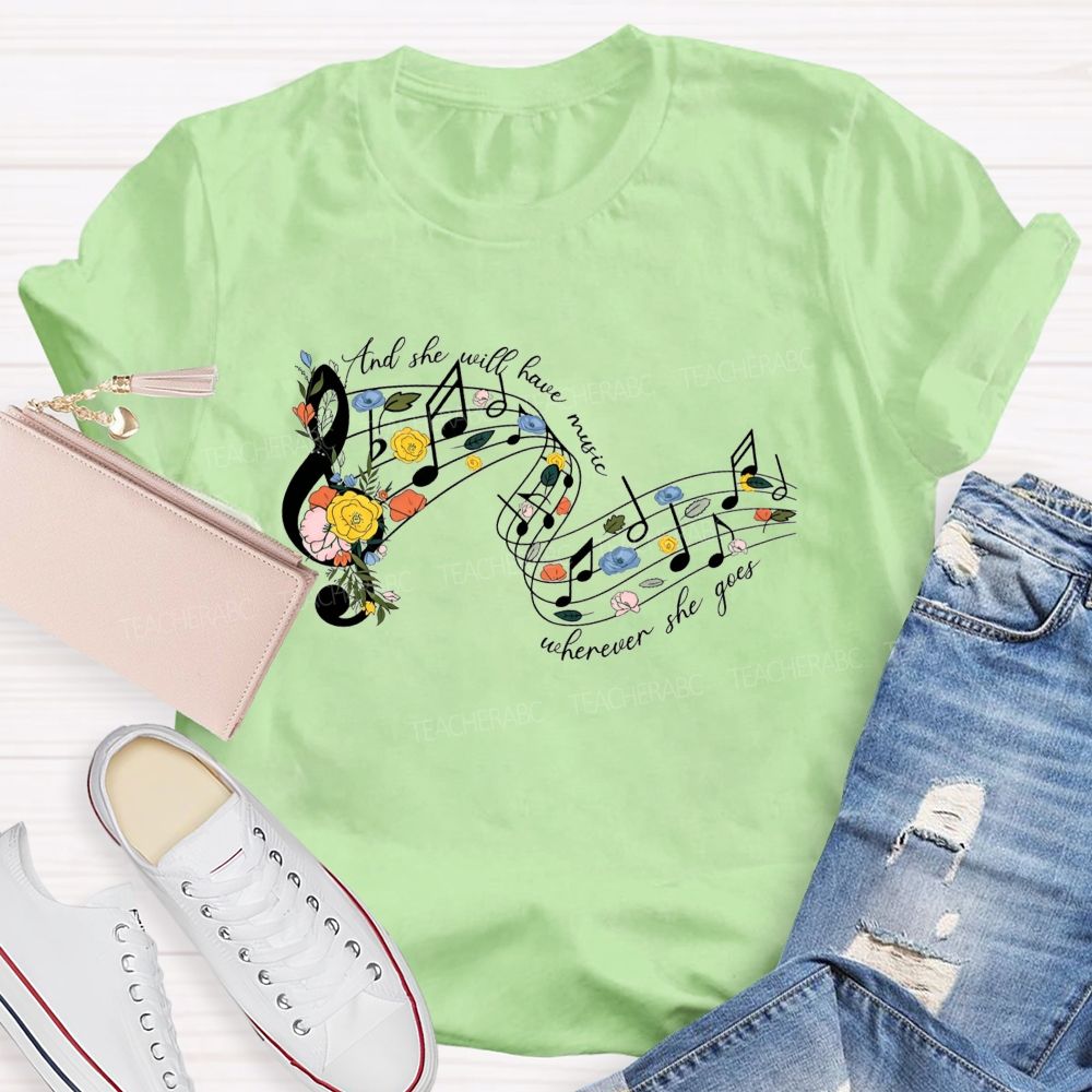 And She Will Have Music Wherever She Goes Teacher T-shirt
