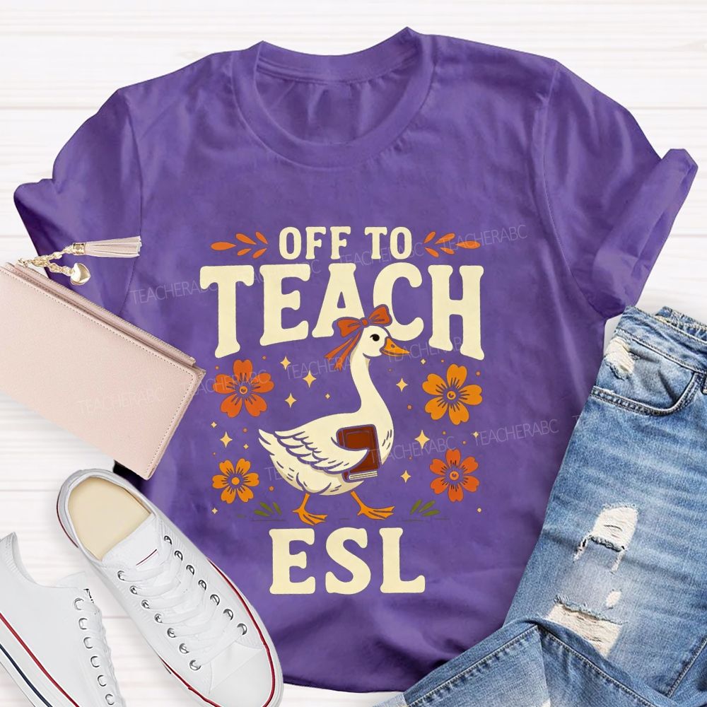 Off To Teach Esl Happy Goose Teacher Vibes Teacher T-shirt